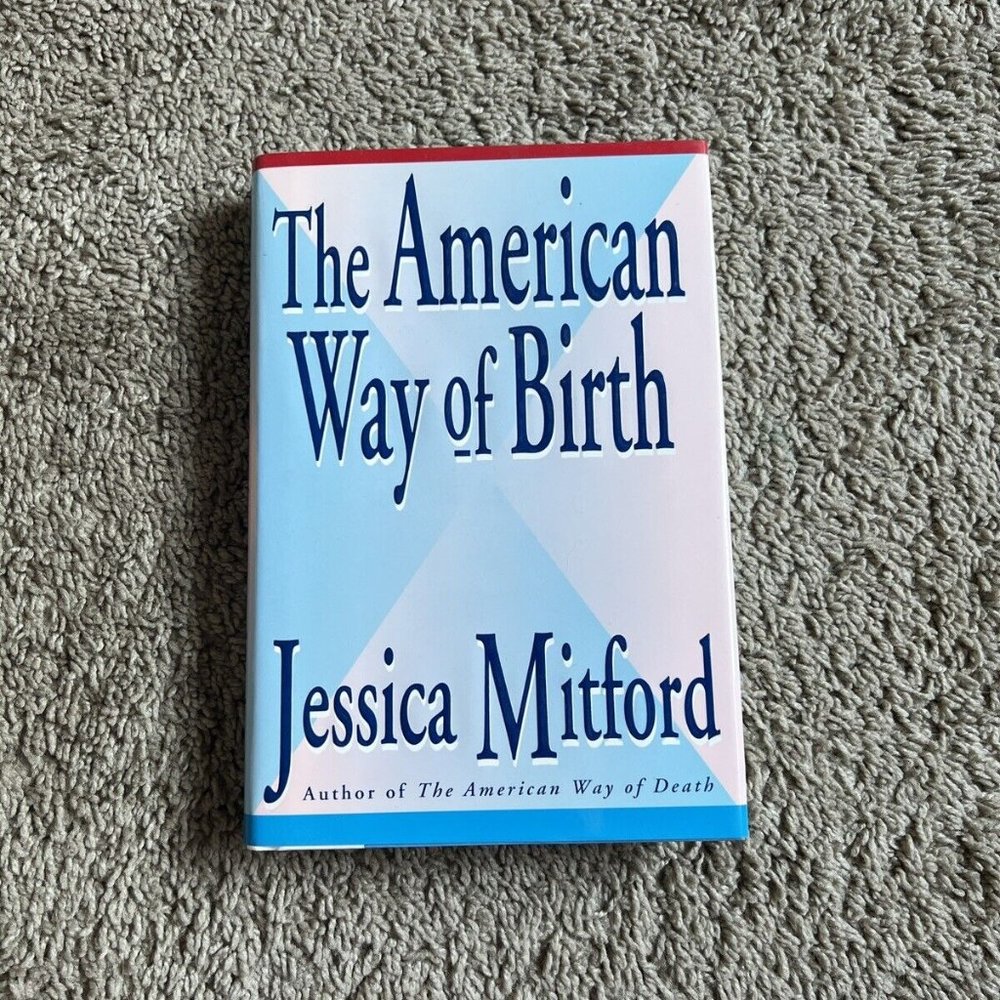 The American Way Of Birth By Jessica Mitford 1992 Hardcover Looks New